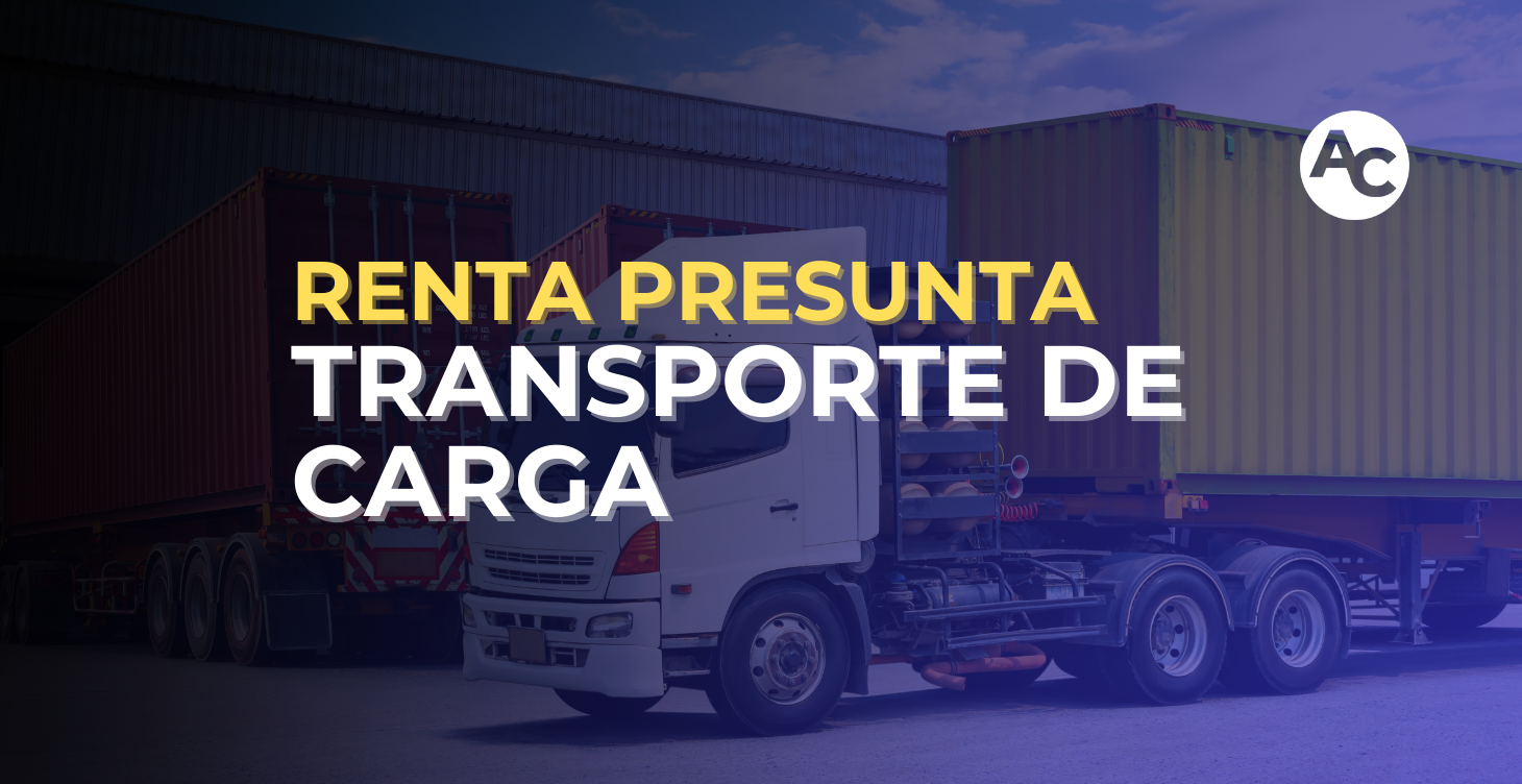 TRIBUTACIÓN RENTA PRESUNTA TRANSPORTE DE CARGA Y PASAJEROS 2026