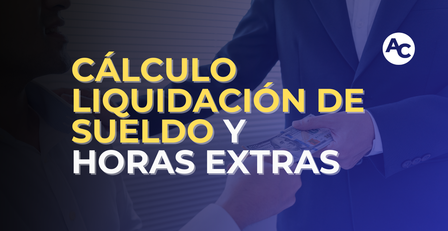CALCULO LIQUIDACIONES DE SUELDO Y HORAS EXTRAS