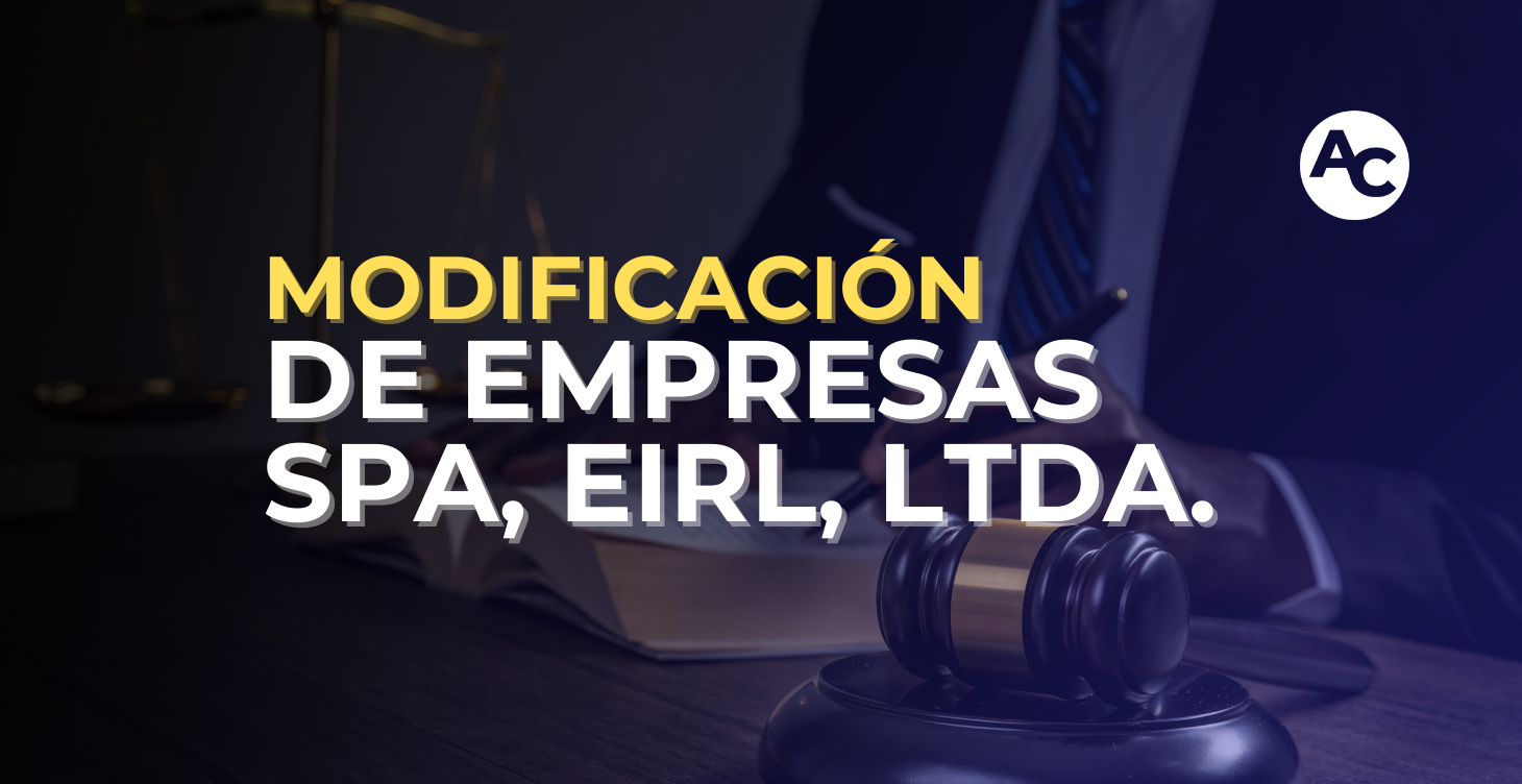 MODIFICACIÓN DE EMPRESAS SPA, LTDA, EIRL