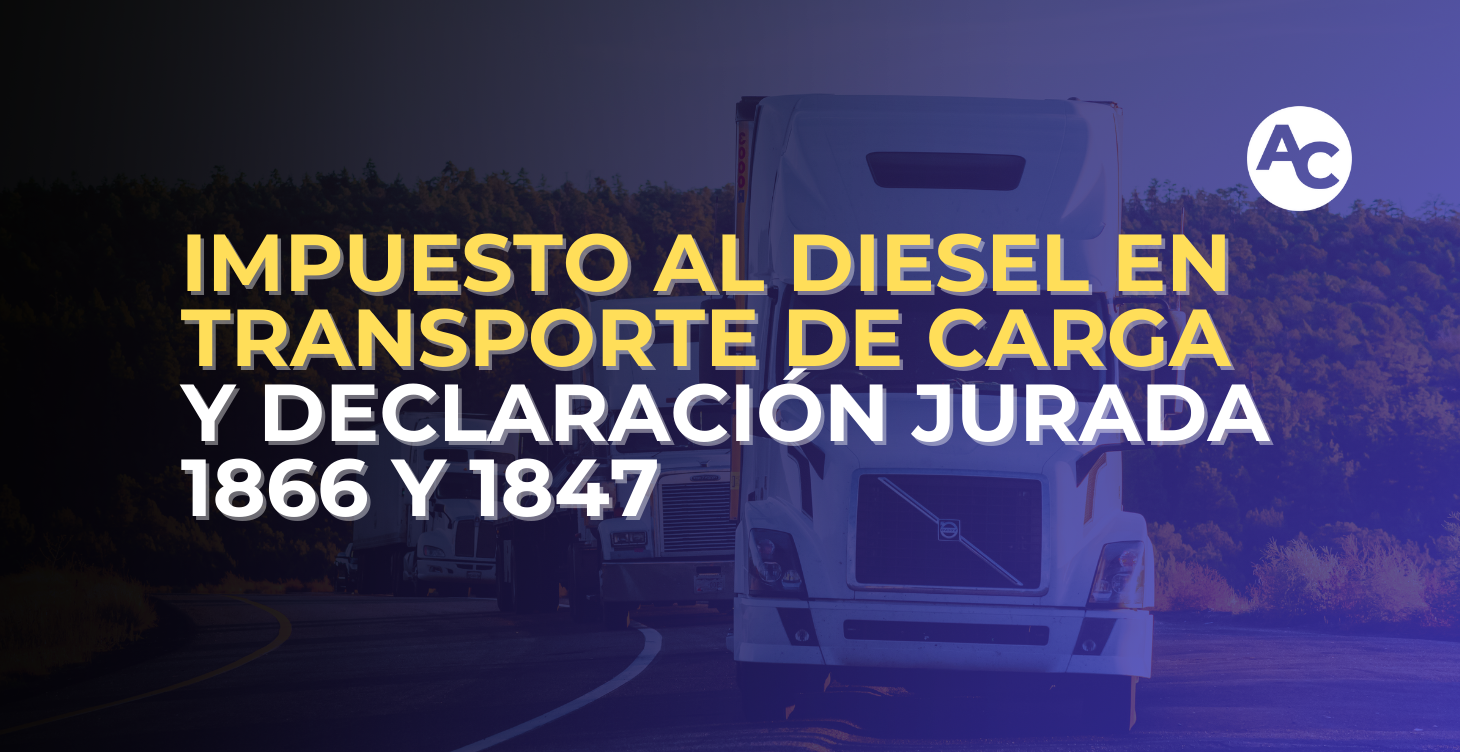 IMPUESTO AL DIESEL EN TRANSPORTE DE CARGA Y DECLARACIÓN JURADA 1866 Y 1847