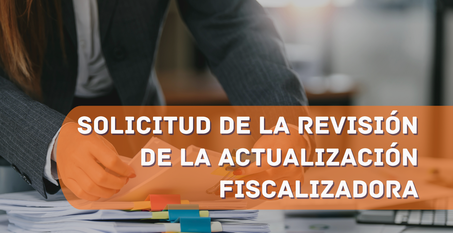 SOLICITUD DE LA REVISIÓN DE LA ACTUACIÓN FISCALIZADORA