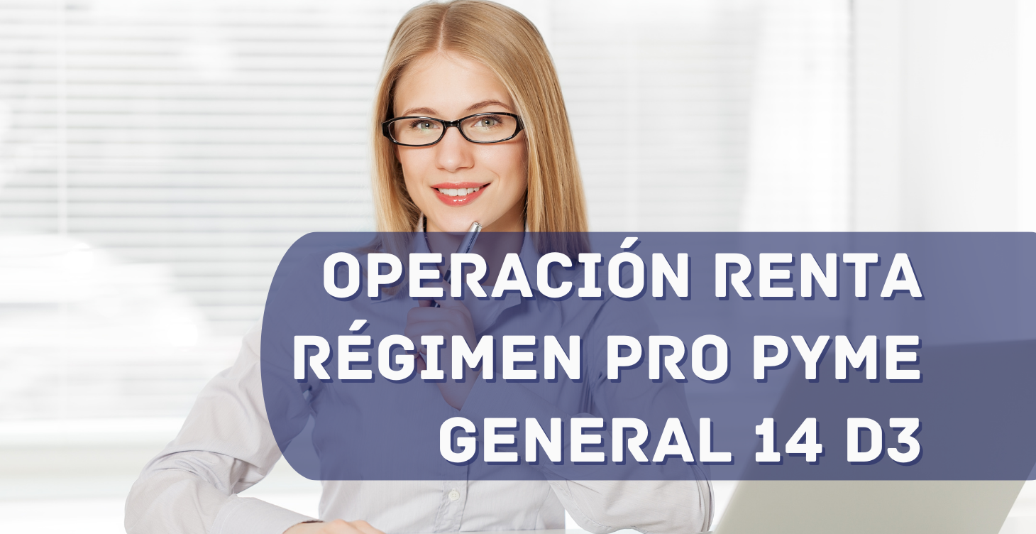 OPERACIÓN RENTA RÉGIMEN PRO PYME GENERAL 14 D3 2025